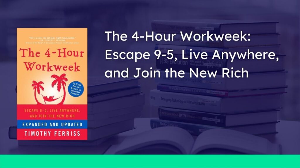 The 4-Hour Workweek: Escape 9-5, Live Anywhere, and Join the New Rich